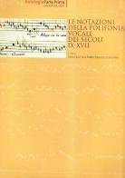 Le notazioni della polifonia vocale dei secoli IX-XVII edito da Edizioni ETS