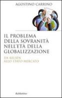 Il problema della sovranità nell'età della globalizzazione. Da Kelsen allo Stato-Mercato di Agostino Carrino edito da Rubbettino