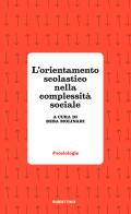 L' orientamento scolastico nella complessità sociale di Beba Molinari edito da Rubbettino