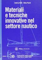 Materiali e tecniche innovative nel settore nautico di Andrea Ratti, Silvia Piardi edito da Sistemi Editoriali