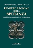 Rendere ragione della speranza. Il Giubileo tra memoria, attesa e testimonianza edito da Ancora
