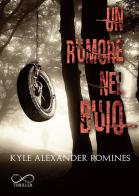 Un rumore nel buio di Kyle Alexander Romines edito da Hope