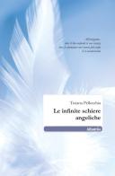 Le infinite schiere angeliche di Tiziana Pellecchia edito da Gruppo Albatros Il Filo