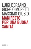 Manifesto per una buona sanità di Luigi Berzano, Giorgio Moretti, Massimo Giusio edito da Mimesis
