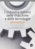 L' industria italiana delle macchine e delle tecnologie alimentari di Francesco G. Leone, Giovanni Ghiglione edito da Agra
