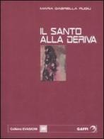 Un santo alla deriva di Rugiu M. Gabriella edito da Gaffi Editore in Roma