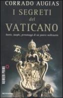 I segreti del Vaticano. Storie, luoghi, personaggi di un potere millenario di Corrado Augias edito da Mondadori
