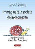 Immaginare la società della decrescita. Percorsi sostenibili verso l'età del doposviluppo edito da Terra Nuova Edizioni