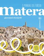 Matera. Il manuale del turista. Con Contenuto digitale per accesso on line di Giovanni Ricciardi edito da Altrimedia
