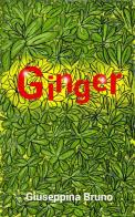 Ginger (quello che non so di te) di Giuseppina Bruno edito da Bruno Libri