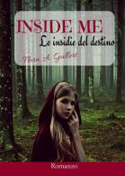 Inside me. Le insidie del destino di Flora A. Gallert edito da PubMe