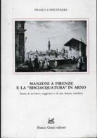 Manzoni e la risciacquatura in Arno di Franco Capelvenere edito da Cesati