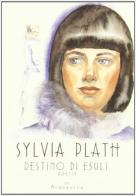 Destino di esuli. Testo inglese a fronte di Sylvia Plath edito da Acquaviva