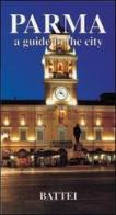 Parma. Guide to the city edito da Battei