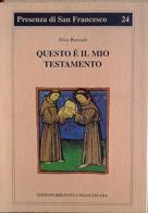 Questo è il mio testamento. Esercizi spirituali sul Testamento di san Francesco d'Assisi di Divo Barsotti edito da Biblioteca Francescana