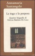 La toga e la porpora. Quattro biografie di Giovan Battista De Luca di Annamaria Santangelo edito da Osanna Edizioni