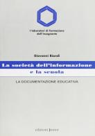La società dell'informazione e la scuola. La documentazione educativa di Giovanni Biondi edito da Edizioni Junior