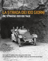 La strada dei 100 giorni-Die strasse der 100 tage di Gianpaolo Tomio, Alessia Cerentin edito da Antiga Edizioni