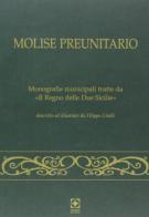 Molise preunitario. Monografie municipali tratte da «Il Regno delle Due Sicilie» descritto ed illustrato da Filippo Cirelli (Napoli, 1858) edito da Palladino Editore