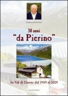 Cinquant'anni «da Pierino». In Val di Daone dal 1959 al 2009 di Pierino Mantovani edito da Antolini