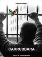 Carrubbara. Viaggio nella storia delle carceri di Messina di Andrea Bambaci edito da Zancle '85