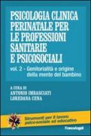 Psicologia clinica perinatale per le professioni sanitarie e psicosociali vol.2 edito da Franco Angeli