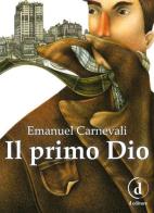 Il primo dio di Emanuel Carnevali edito da D Editore
