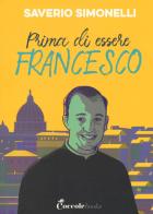 Prima di essere Francesco di Saverio Simonelli edito da Coccole Books