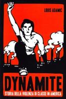 Dynamite. Storia della violenza di classe in America di Louis Adamic edito da Bepress