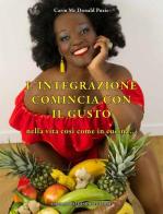 L' integrazione comincia con il gusto nella vita così come in cucina... di Carin McDonald Puzie edito da Corrado Tedeschi Editore