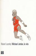 Michael Jordan, la vita di Roland Lazenby edito da 66thand2nd