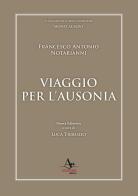 Viaggio per l'Ausonia di Francesco Antonio Notarianni edito da Atlantide Editore