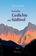 Lyrische Gedichte aus Südtirol vol.1 di Anton Ennemoser edito da Europa Edizioni