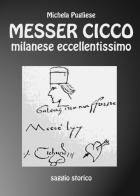 Messer Cicco milanese eccellentissimo di Michela Pugliese edito da Youcanprint