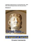 Gli Angioini nel Sud Italia vol.4 di Ernesto Cammarota edito da Youcanprint