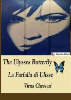 The Ulysses butterfly-La farfalla di Ulisse. Ediz. bilingue di Virna Chessari edito da StreetLib