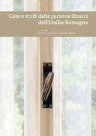 Case e studi delle persone illustri dell'Emilia-Romagna edito da Bologna University Press