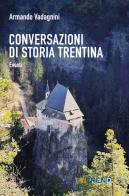 Conversazioni di storia trentina. Eventi di Armando Vadagnini edito da VITREND