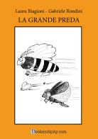 La grande preda. Manuale di gioco. Ediz. a caratteri grandi di Gabriele Rondini, Laura Biagioni edito da Bookendipity.com