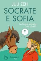 Socrate e Sofia. La lingua segreta dei cavalli. Ediz. a colori di Juli Zeh edito da Il Castoro