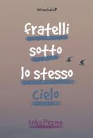 Fratelli sotto lo stesso cielo di Erika Puzone edito da Edizioni IlViandante