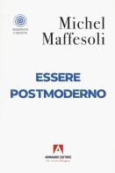 Esser postmoderno di Michel Maffesoli edito da Armando Editore