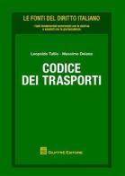 Codice dei trasporti di Leopoldo Tullio, Massimo Deiana edito da Giuffrè