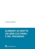 Elementi di diritto dei beni culturali e del paesaggio di Alfredo Morrone edito da Giuffrè