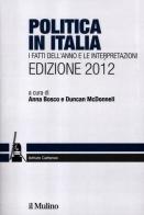 Politica in Italia. I fatti dell'anno e le interpretazioni (2012) edito da Il Mulino