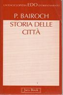 Storia delle città. Dalla proto-urbanizzazione all'esplosione urbana del terzo mondo di Paul Bairoch edito da Jaca Book