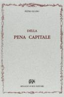 Della pena capitale (Venezia, 1859) di Pietro Ellero edito da Forni