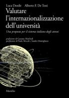 Valutare l'internazionalizzazione dell'università. Una proposta per il sistema italiano degli atenei di Luca Dordit, Alberto Felice De Toni edito da Marsilio