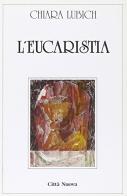 L' eucaristia di Chiara Lubich edito da Città Nuova