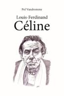 Louis-Ferdinand Céline di Pol Vandromme edito da ITALIA Storica Edizioni